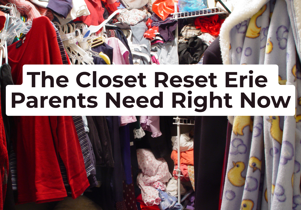 The Closet Reset Every Erie Parent Needs Right Now