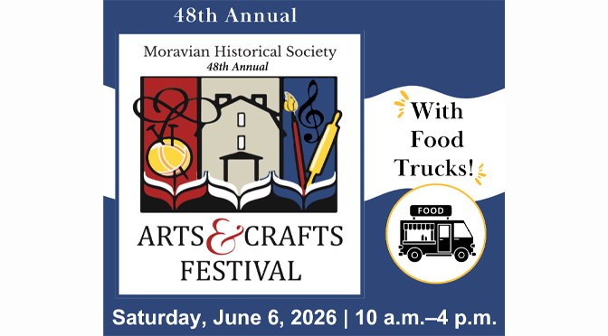 Moravian Historical Society’s 48th Annual Arts & Crafts Festival