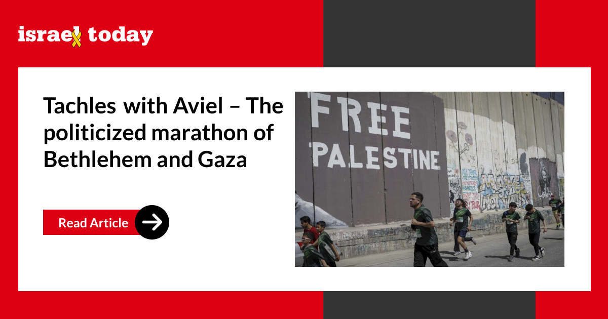 Tachles with Aviel – The politicized marathon of Bethlehem and Gaza
