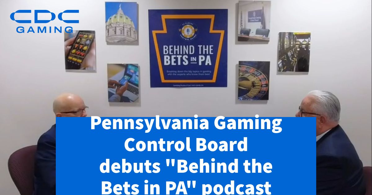 Pennsylvania Gaming Control Board debuts “Behind the Bets in PA” podcast – CDC Gaming