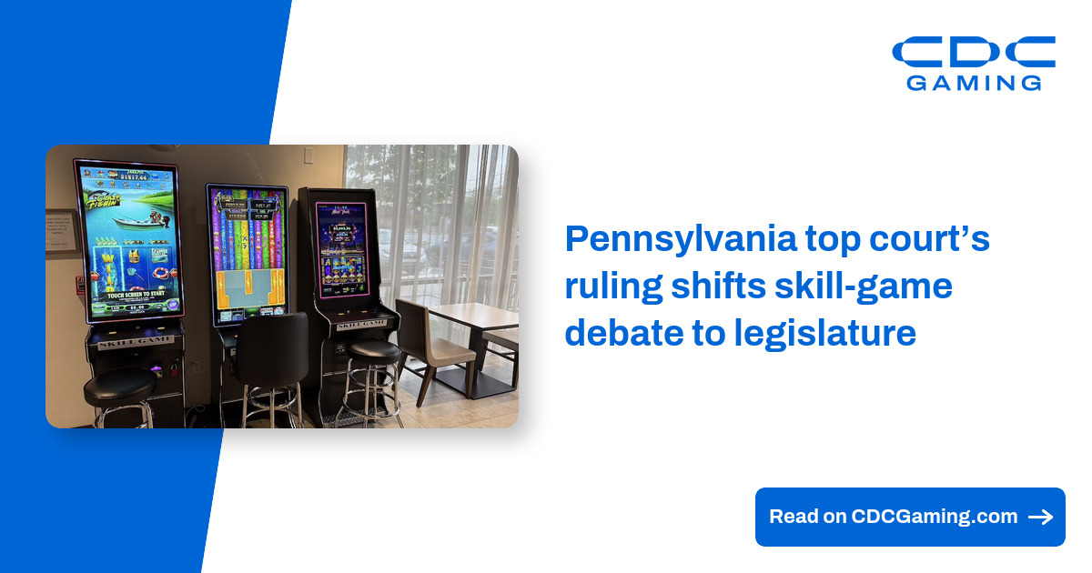 Pennsylvania top court’s ruling shifts skill-game debate to legislature – CDC Gaming