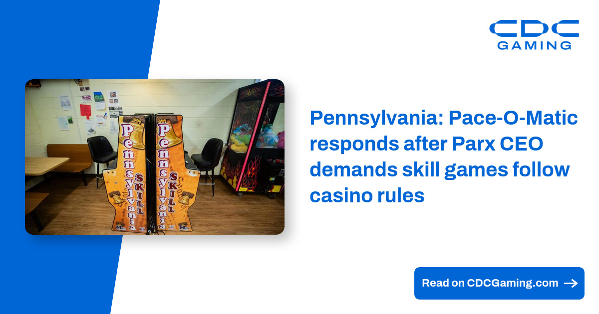 Pennsylvania: Pace-O-Matic responds after Parx CEO demands skill games follow casino rules – CDC Gaming