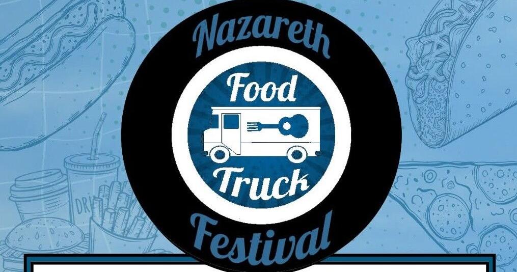 Nazareth Food Truck Festival returning with over 24 food trucks, drink vendors, live music | Eat, Sip, Shop