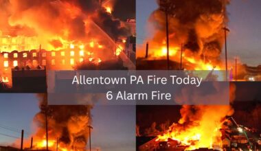 Allentown PA Fire Today: Massive 6-Alarm Blaze Near Riverfront Causes Building Collapse, Forces Evacuations & Power Outages