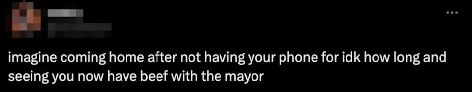 Tweet by user about coming home without a phone and discovering a conflict with the mayor