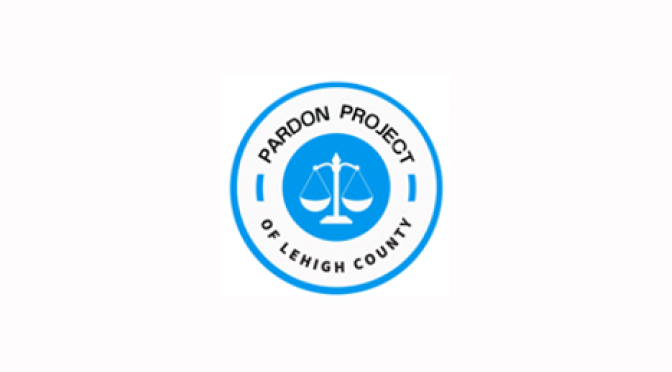 Lehigh County records first pardon through Public Defender’s Office and Lehigh County Pardon Project