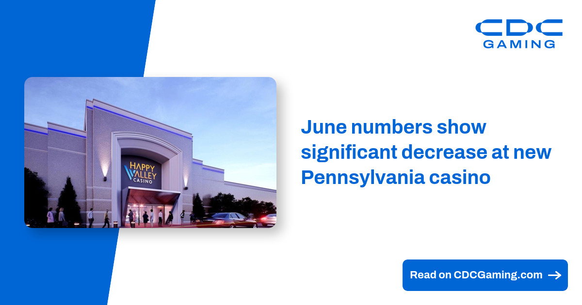 June numbers show significant decrease at new Pennsylvania casino – CDC Gaming