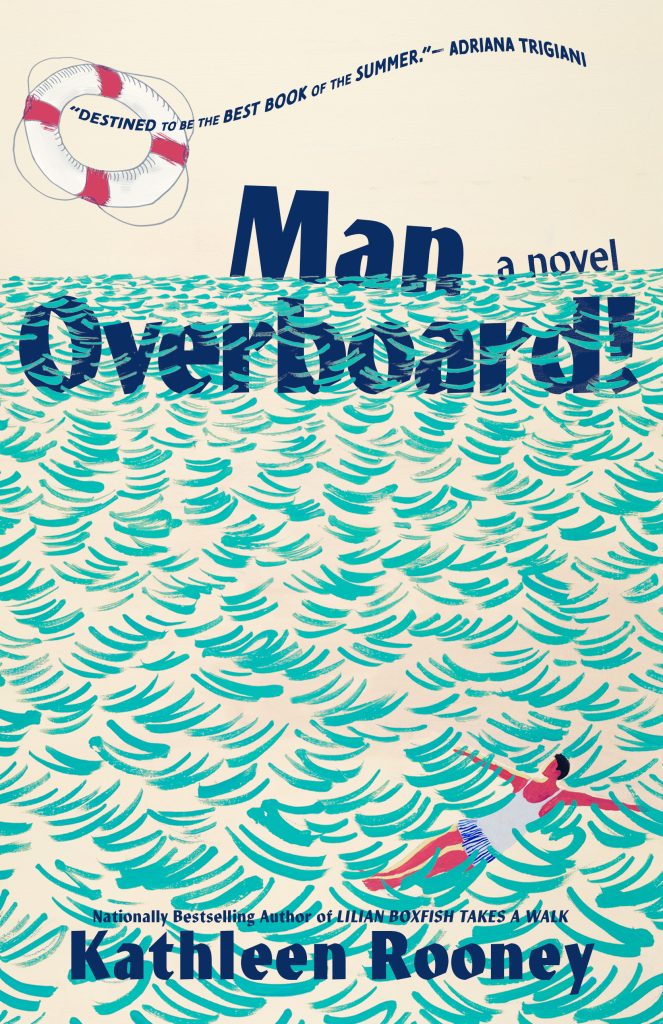 Book cover for Man Overboard by Kathleen Rooney. The title is partially submerged in stylized teal waves, with a small figure floating in the water and a life preserver above the text.