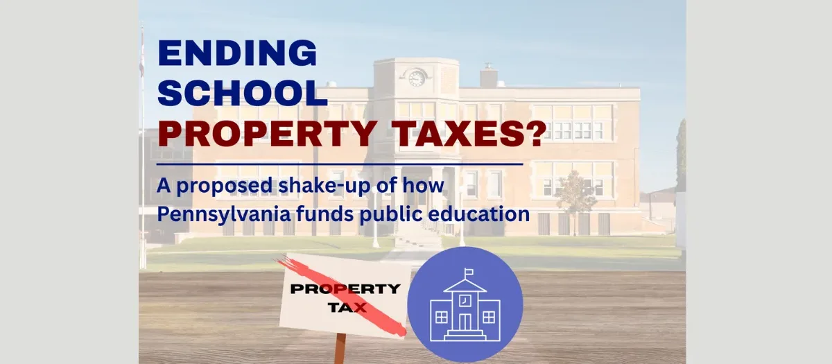 The end of school property taxes? Proposed Pennsylvania bill would rewrite education funding.