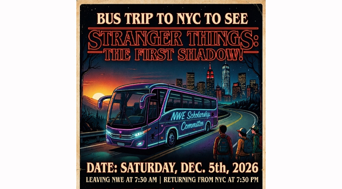 Bus trip to NYC to see Stranger Things | Proceeds to benefit NWE Scholarship BUS TRIP TO NYC TO SEE STRANGER THINGS | PROCEEDS TO BENEFIT NWE SCHOLARSHIP COMMITTEE