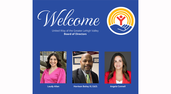 United Way of the Greater Lehigh Valley Strengthens Board of Directors with Three New Members