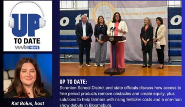 Period products in Scranton schools, plus solutions to help farmers with rising fertilizer costs and a one-man show debuts in Bloomsburg