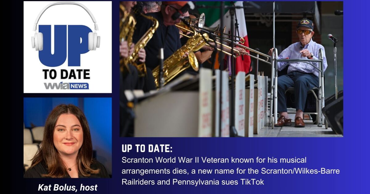 Scranton WWII veteran known for his musical arrangements dies, a new name for the RailRiders and Pa. sues TikTok