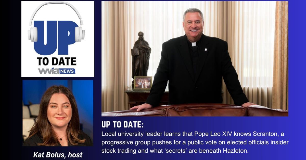 Pope Leo knows Scranton, ballot measures and Hazleton's underground history