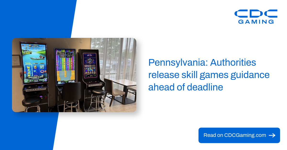 Pennsylvania: Authorities release skill games guidance ahead of deadline – CDC Gaming