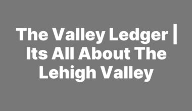 The Valley Ledger | Its All About The Lehigh Valley