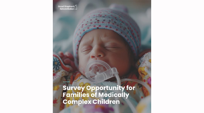 Good Shepherd Rehabilitation Opens Survey for Families with Medically Complex Children