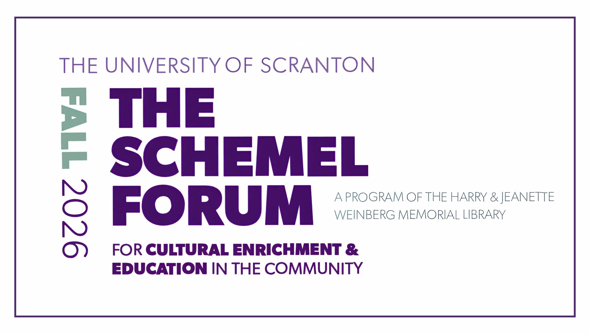 Poster for The University of Scranton’s Fall 2026 Schemel Forum, a program of the Harry & Jeanette Weinberg Memorial Library focused on cultural enrichment and education in the community.