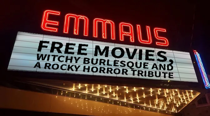 Halloween takes over Emmaus Theatre with Free Movies, Witchy Burlesque and a Rocky Horror Tribute