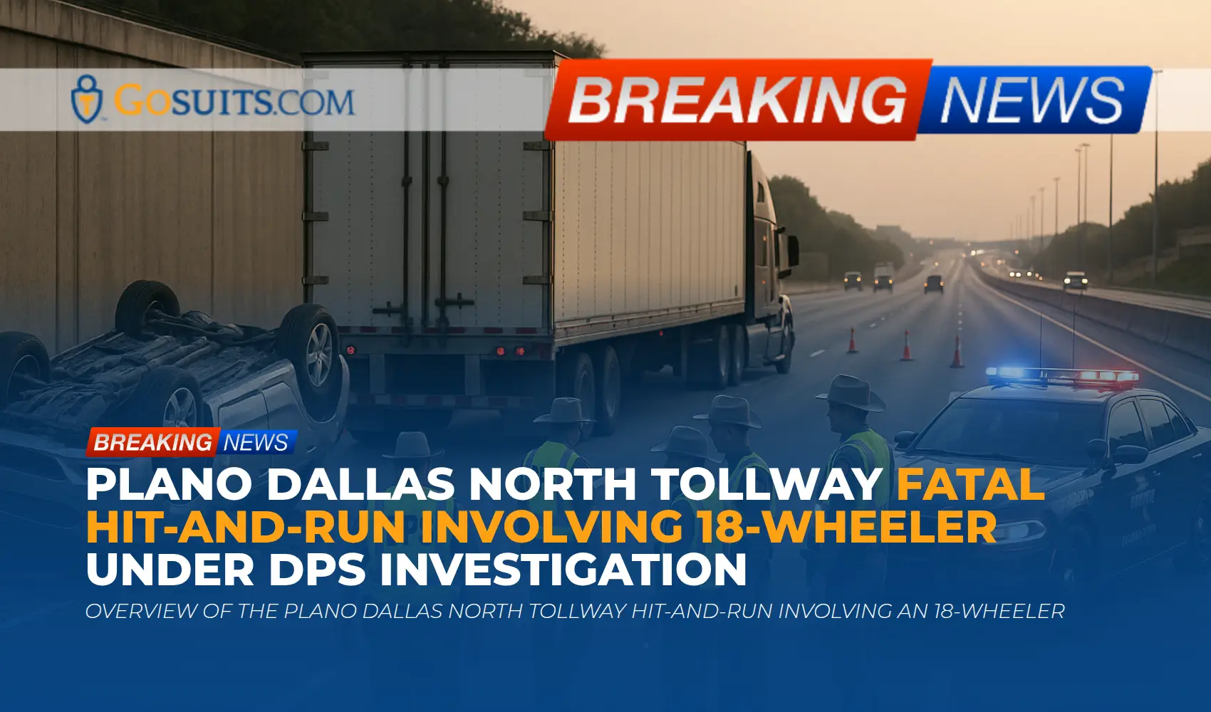 Plano Dallas North Tollway Fatal Hit-and-Run Involving 18-Wheeler Under DPS Investigation