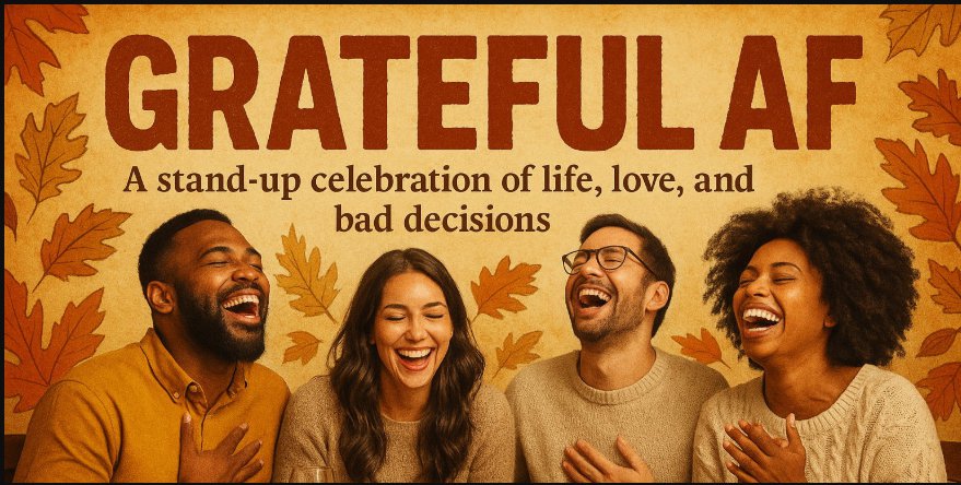Grateful AF: A Stand Up Celebration of Life, Love, and Bad Decisions