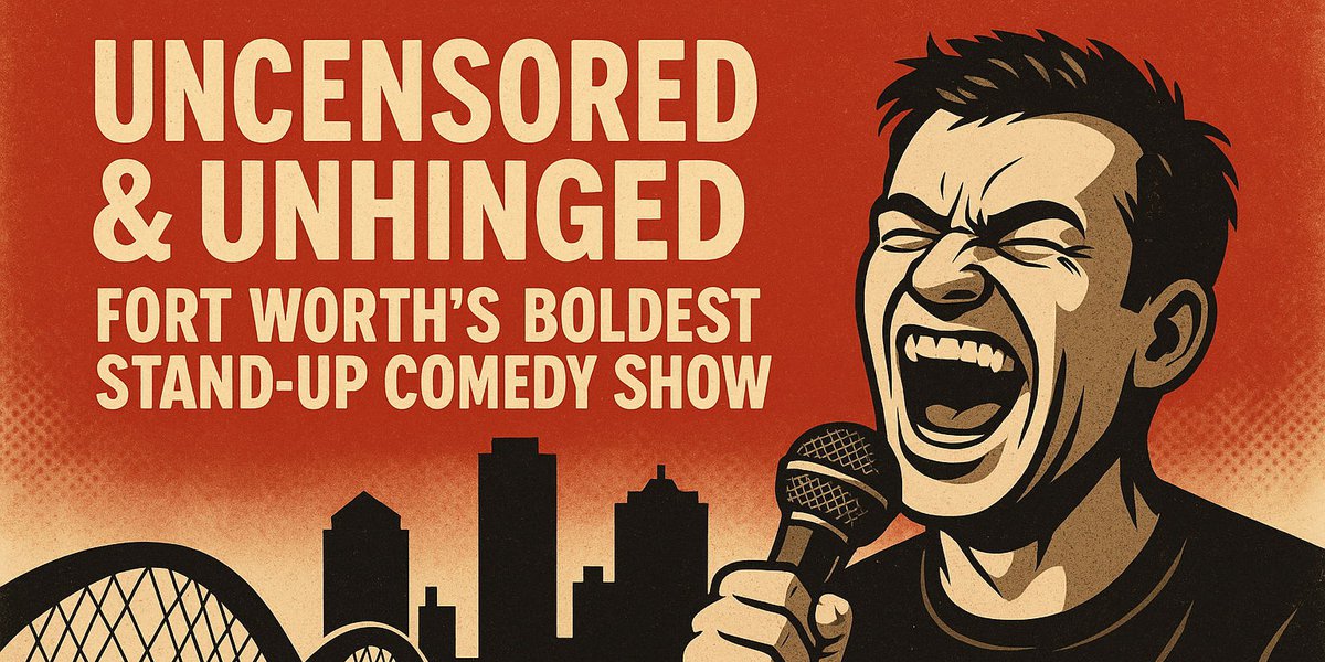 Uncensored & Unhinged: Fort Worth’s Boldest Stand-Up Comedy Show