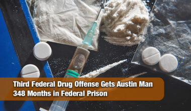 Austin Man Sentenced to 29 Years in Federal Prison for Third Federal Drug Offense