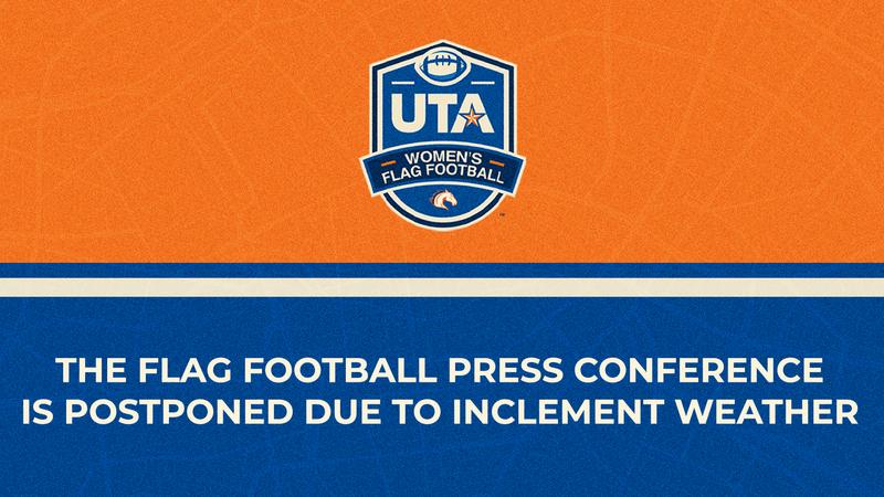 UTA Flag Football Press Conference Postponed Due to Inclement Weather