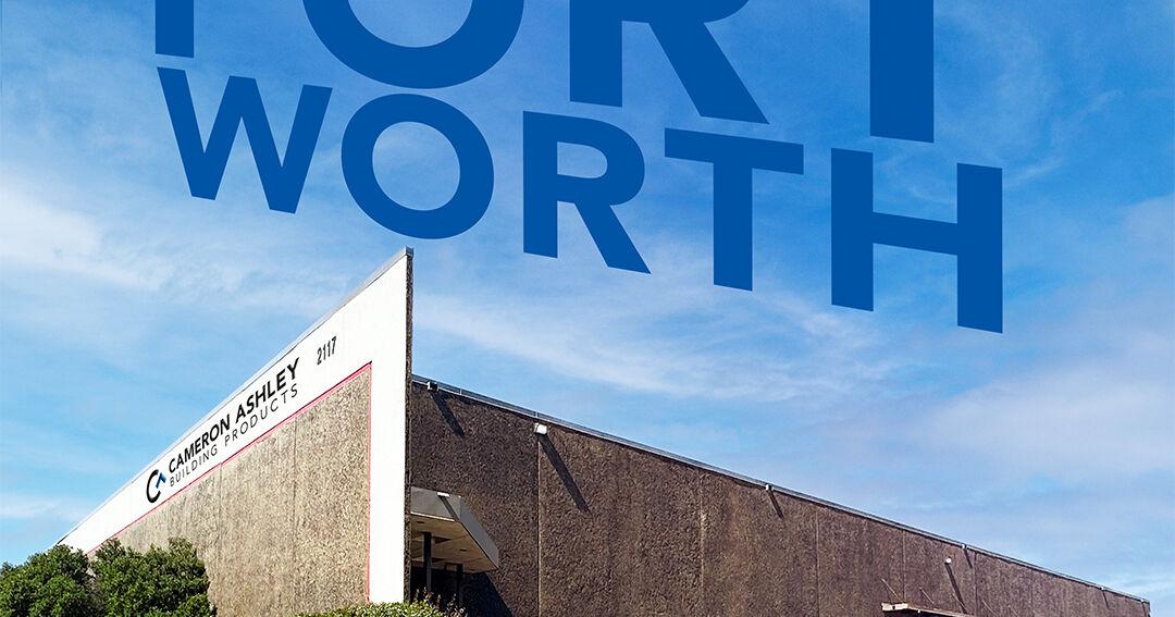 Cameron Ashley Building Products Expands with New Distribution Center in Fort Worth, Texas | News