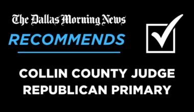 We recommend in the Republican primary for Collin County Judge