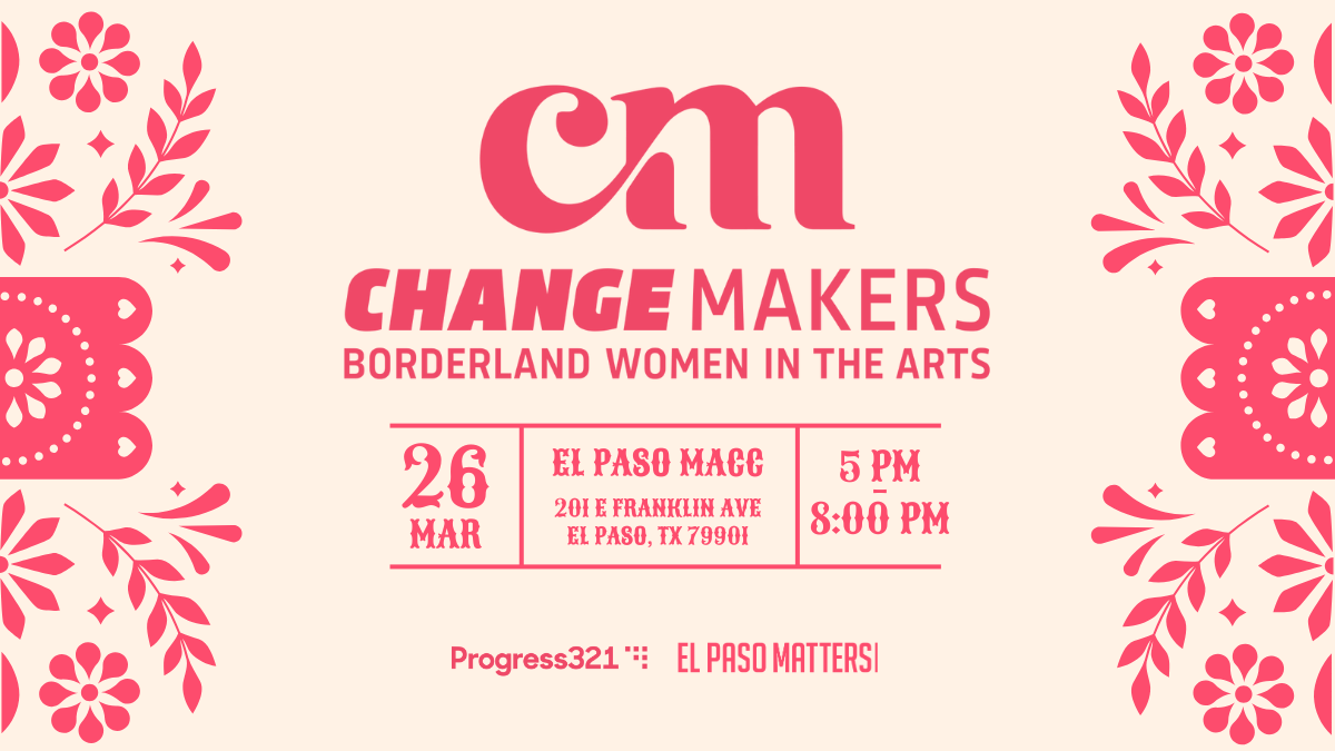 Change Makers 2026 Honors Women in the Arts in El Paso