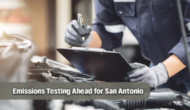 REMINDER: Upcoming Emissions Test Requirement in San Antonio Area