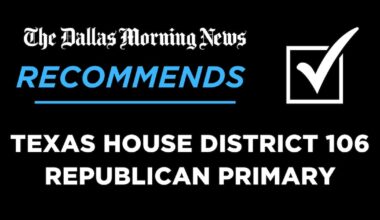 We recommend in the Republican primary for Texas House District 106