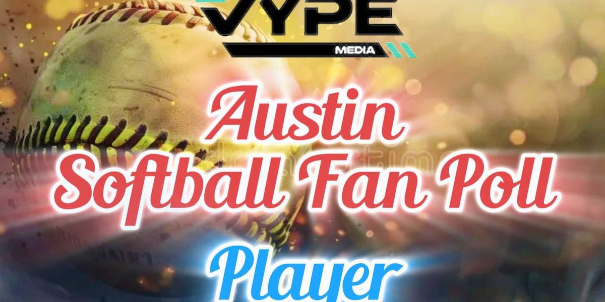 VYPE Austin 2026 Preseason Softball Player of the Year Fan Poll