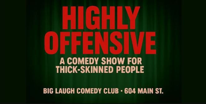 Highly Offensive: A Comedy Show For Thick-Skinned People [Early Saturday Edition]