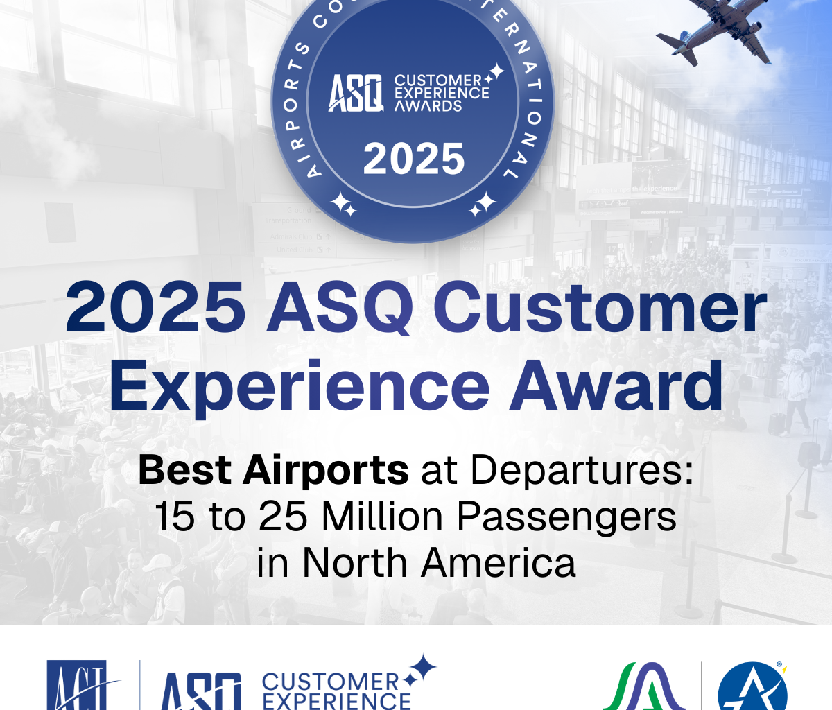 Graphic announcing the 2025 ASQ Customer Experience Award. A blue circular badge at the top reads “Airports Council International – ASQ Customer Experience Awards 2025.” Large text states: “2025 ASQ Customer Experience Award – Best Airports at Departures: 15 to 25 Million Passengers in North America.” The background shows a busy airport terminal with travelers and an airplane taking off. ACI, ASQ, and airport logos appear along the bottom.