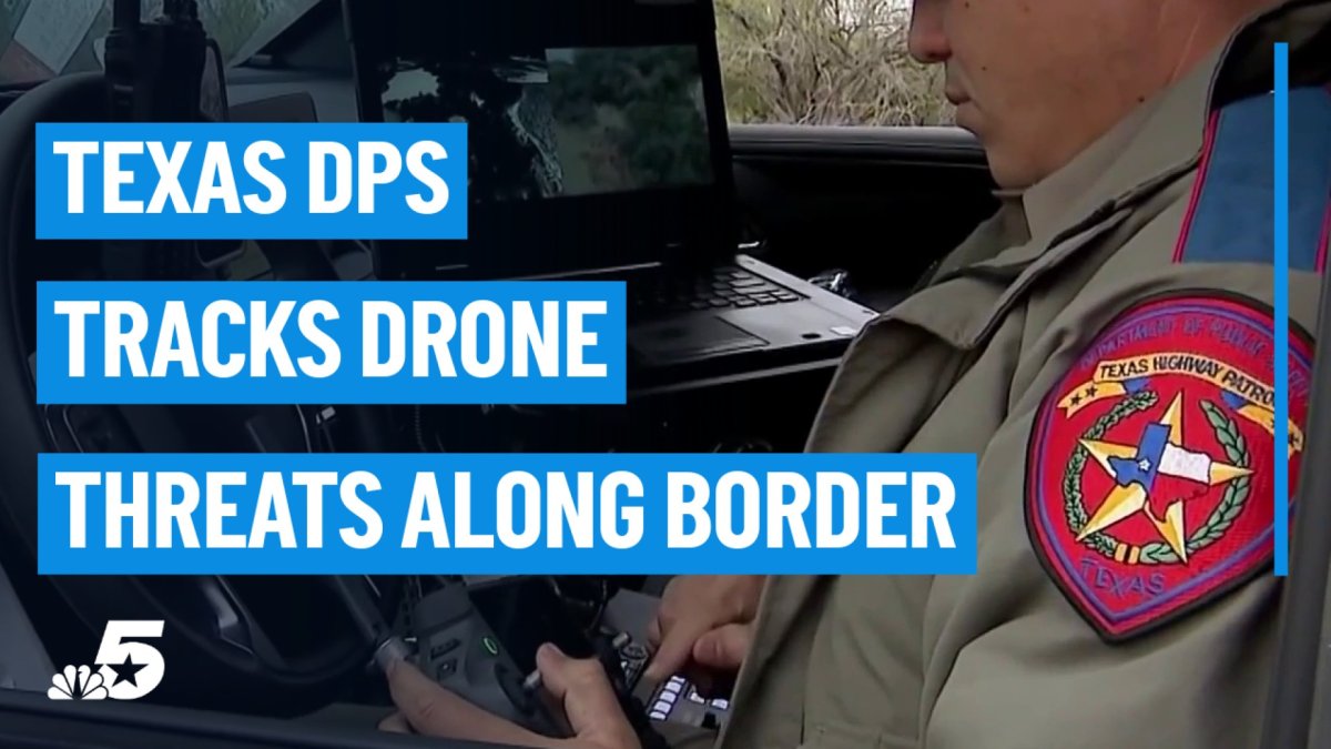 Texas DPS among agencies working to track, stop drone threat along Mexico border – NBC 5 Dallas-Fort Worth
