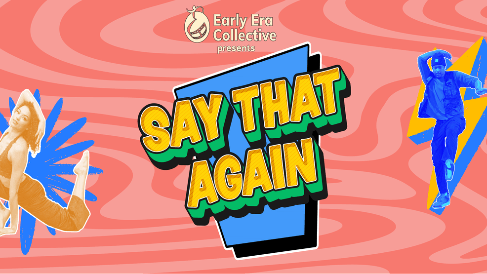 Early Era Collective’s “Say That Again!” returns with hip-hop, dance and spoken word