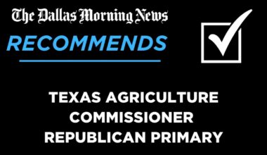 We recommend in the Republican primary for Texas Agriculture Commissioner