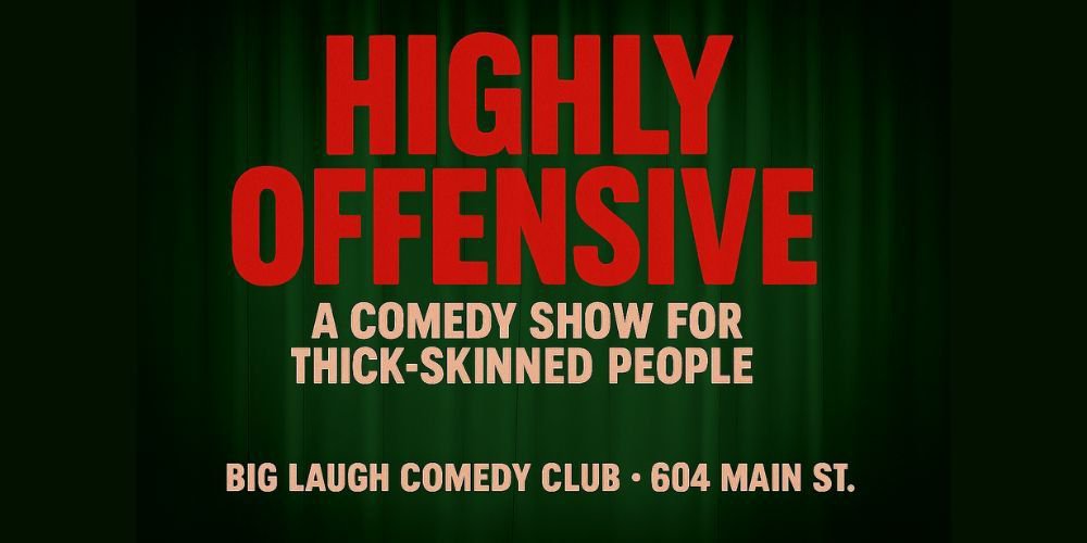 Highly Offensive: A Comedy Show For Thick-Skinned People [Valetine's Day Edition]
