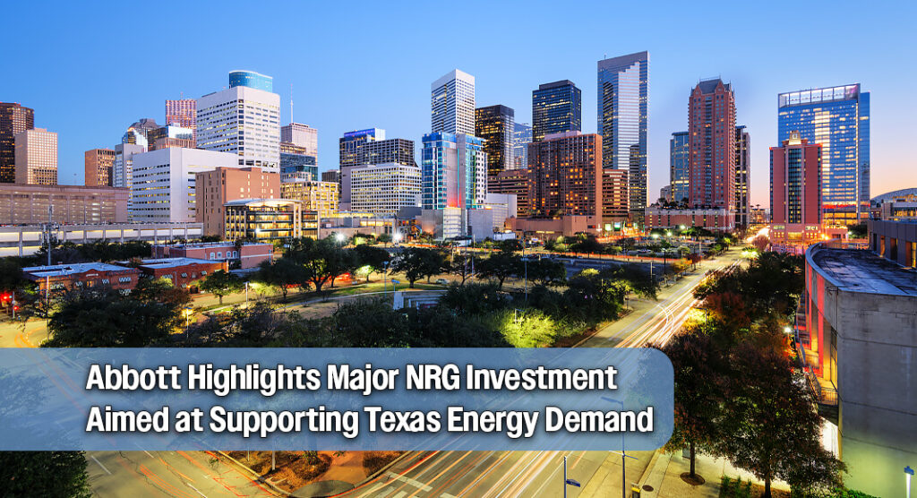 Governor Abbott Announces $617 Million NRG Energy Expansion in Houston