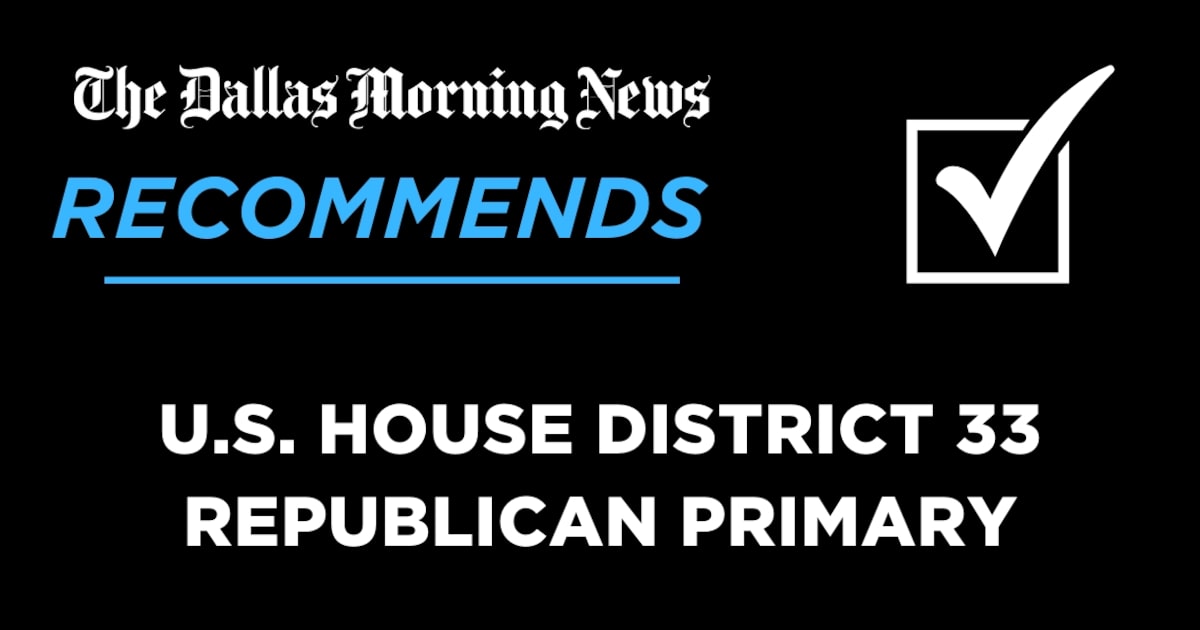 We recommend in the Republican primary for 33rd Congressional District
