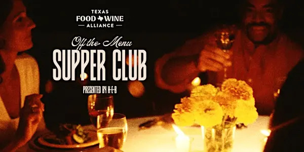 Texas Food & Wine Alliance ‘Off The Menu’ Supper Club at Murray’s Tavern