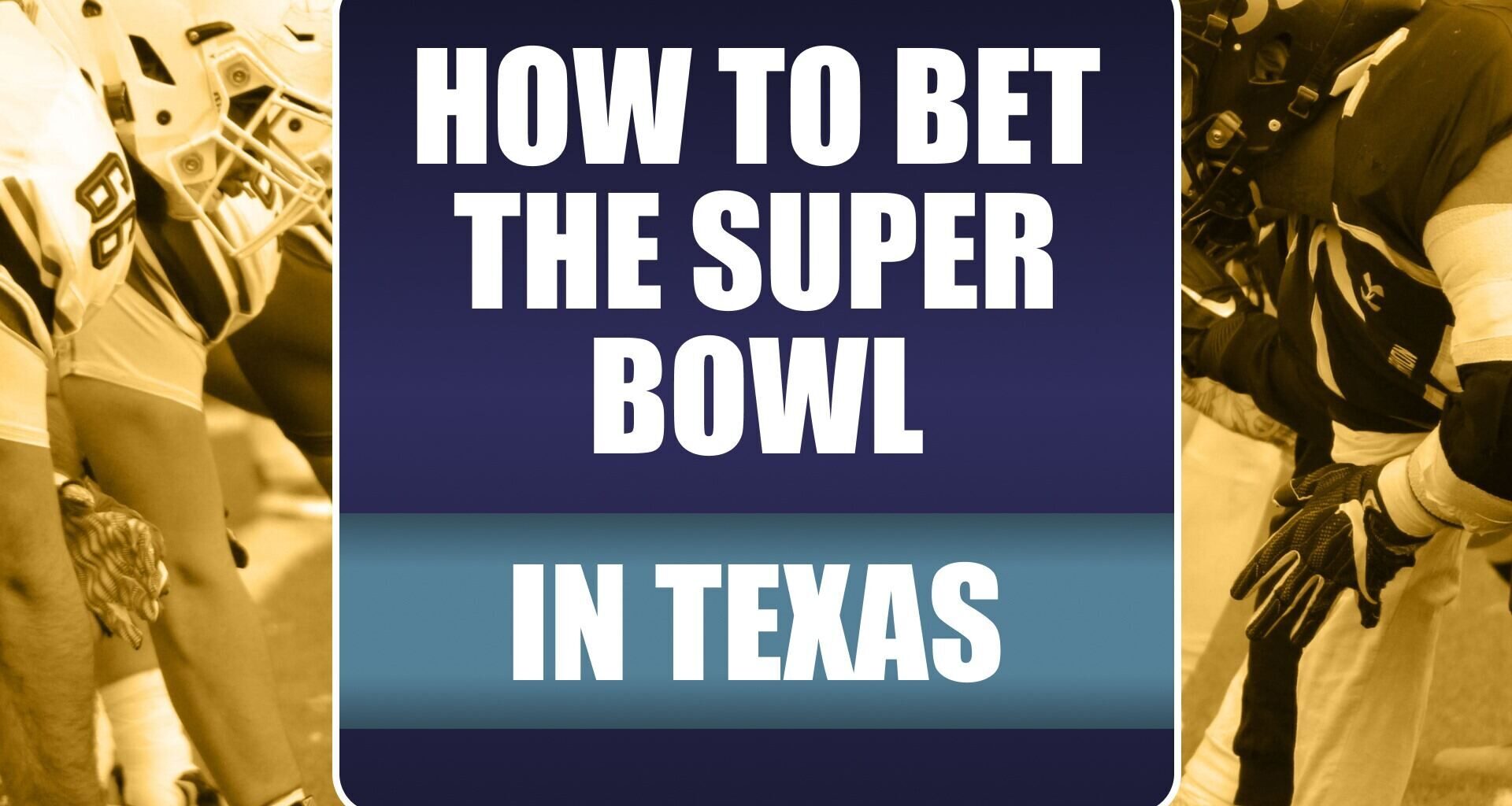How to Bet the Super Bowl in Texas: Make Predictions on Seahawks-Patriots