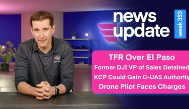 Faa Shuts Down El Paso Airspace, Dji Vp Detained In China, Kansas City Counter-Drone Bill, And Drone Pilot Faces Federal Charges