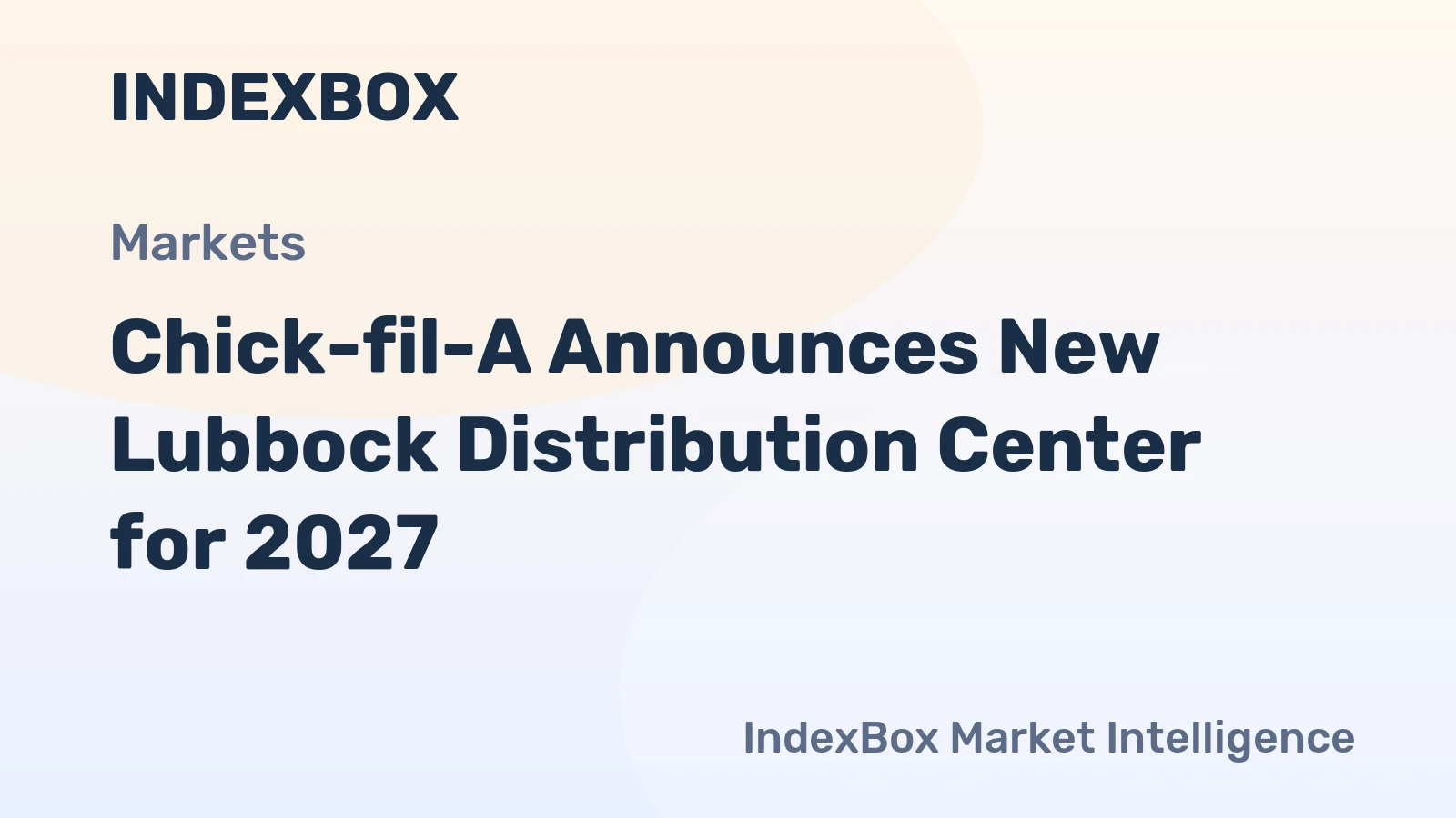 Chick-fil-A to Build Texas Distribution Center in Lubbock | 2027 Opening - News and Statistics