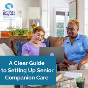 CK Austin Senior Companion Care Comfort Keepers of Austin, TX, Explains How to Arrange Senior Companion Care in Austin, TX