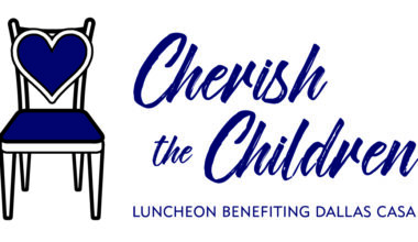 Dallas CASA’s Cherish the Children Luncheon Returns April 17