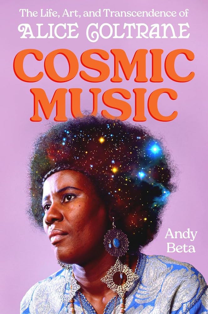 Cosmic Music: The Life, Art, and Transcendence of Alice Coltrane is a deeply researched book about the life of musical innovator whose work was often overshadowed by her husband's.