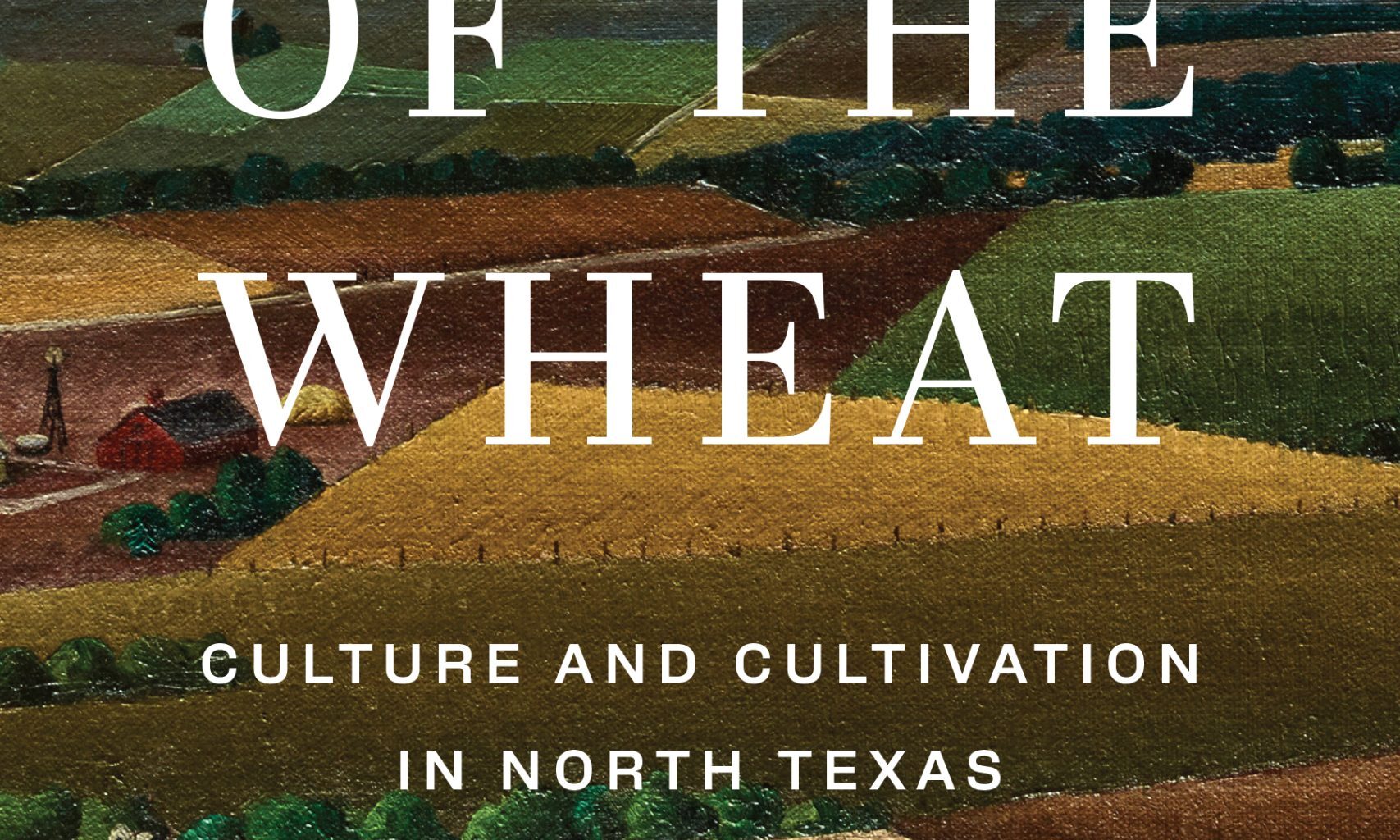 ‘People of the Wheat.' TCU professor’s book digs out the agricultural history of North Texas 